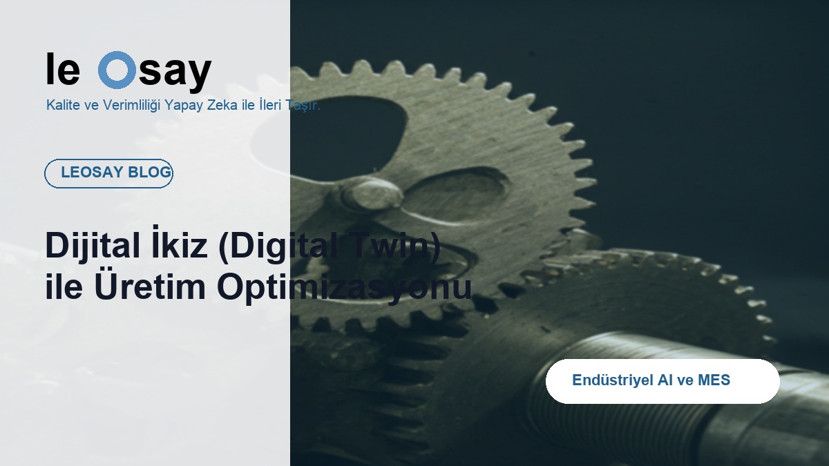 Dijital İkiz (Digital Twin) ile Üretim Optimizasyonu blog kapak görseli