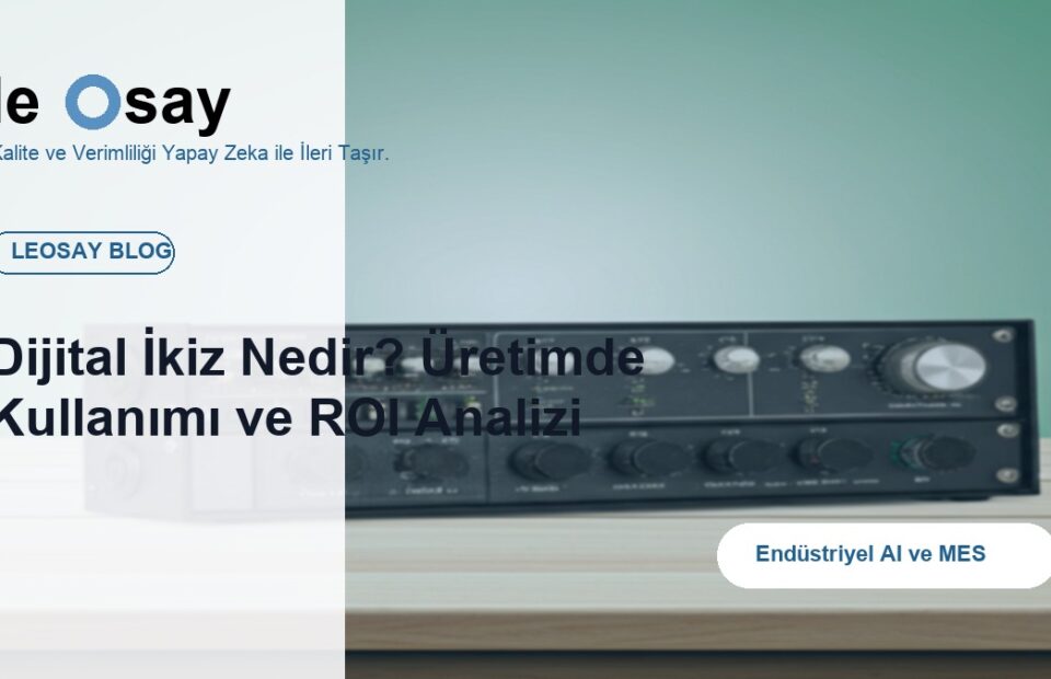 Dijital İkiz Nedir? Üretimde Kullanımı ve ROI Analizi blog kapak görseli