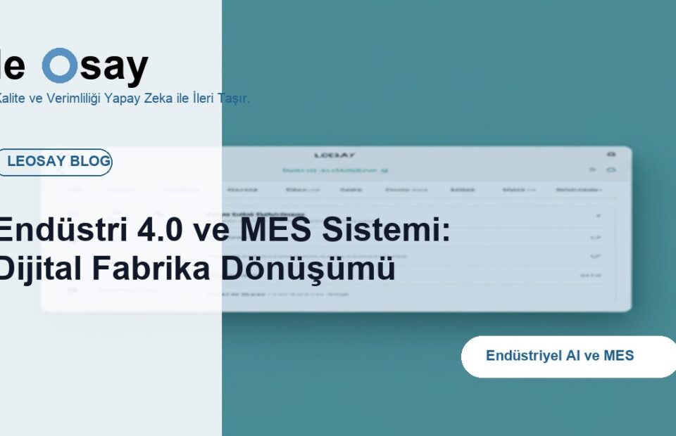 Endüstri 4.0 ve MES Sistemi: Dijital Fabrika Dönüşümü blog kapak görseli