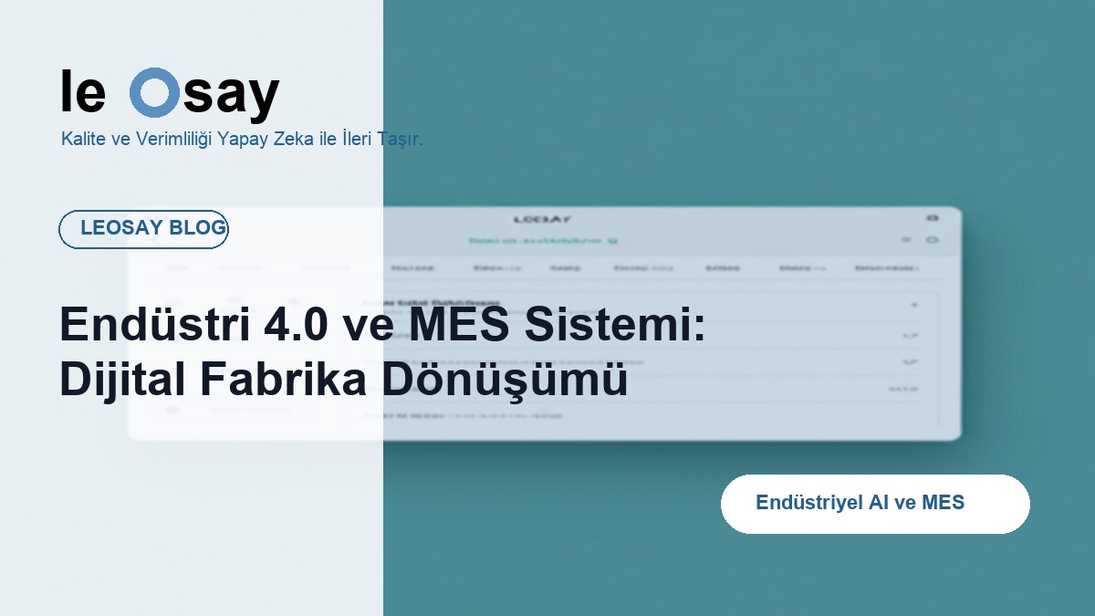 Endüstri 4.0 ve MES Sistemi: Dijital Fabrika Dönüşümü blog kapak görseli