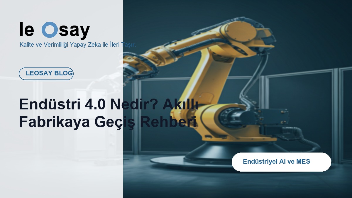 Endüstri 4.0 Nedir? Akıllı Fabrikaya Geçiş Rehberi blog kapak görseli