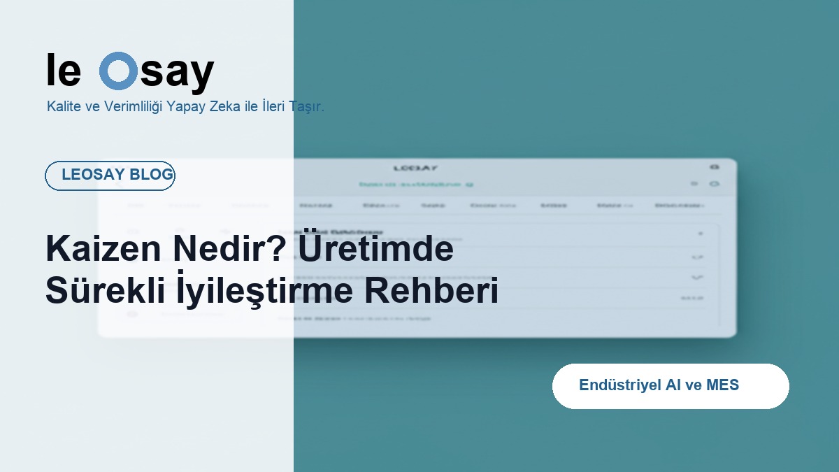 Kaizen Nedir? Üretimde Sürekli İyileştirme Rehberi blog kapak görseli