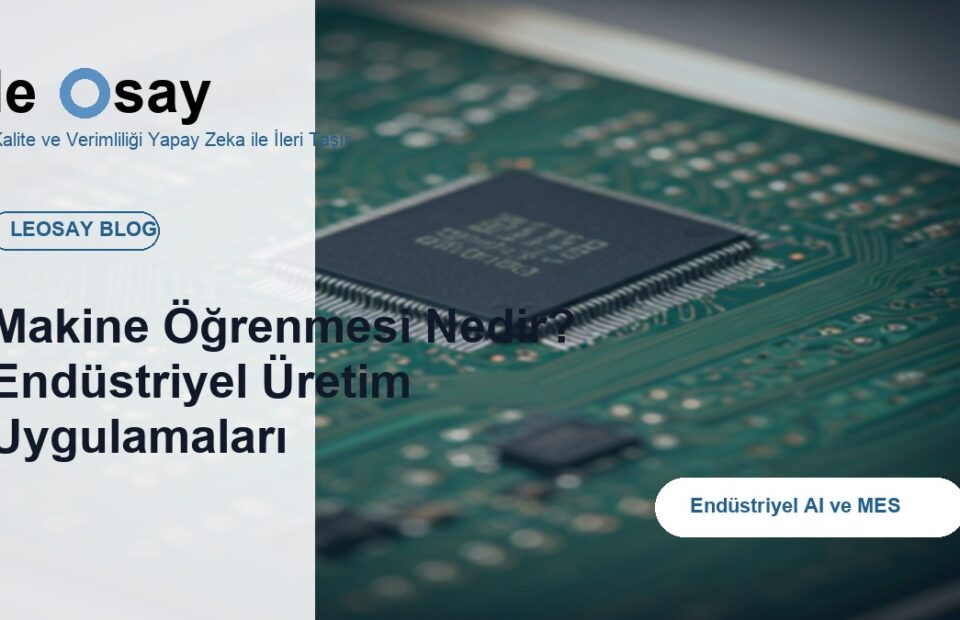 Makine Öğrenmesi Nedir? Endüstriyel Üretim Uygulamaları blog kapak görseli