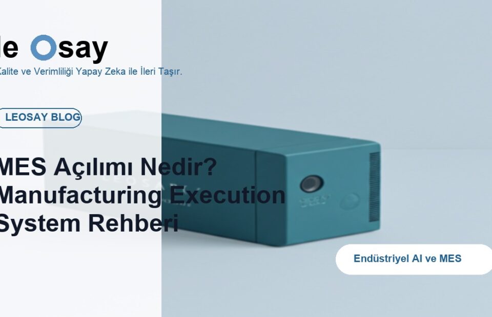 MES Açılımı Nedir? Manufacturing Execution System Rehberi blog kapak görseli