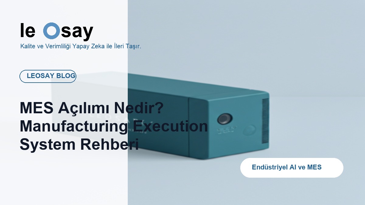 MES Açılımı Nedir? Manufacturing Execution System Rehberi blog kapak görseli
