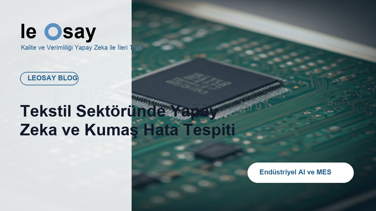 Tekstil Sektöründe Yapay Zeka ve Kumaş Hata Tespiti blog kapak görseli