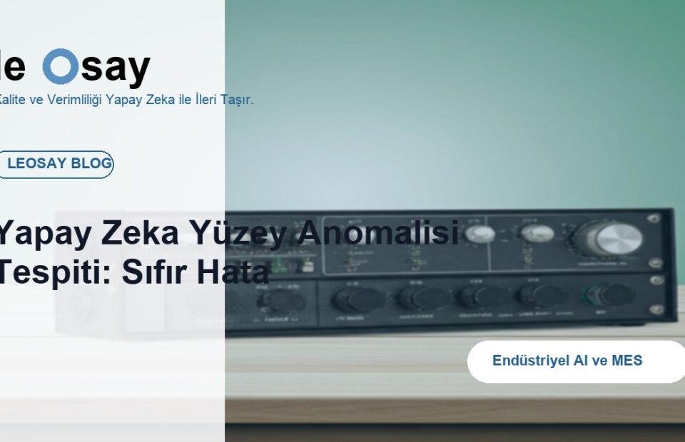 Yapay Zeka Yüzey Anomalisi Tespiti: Sıfır Hata blog kapak görseli