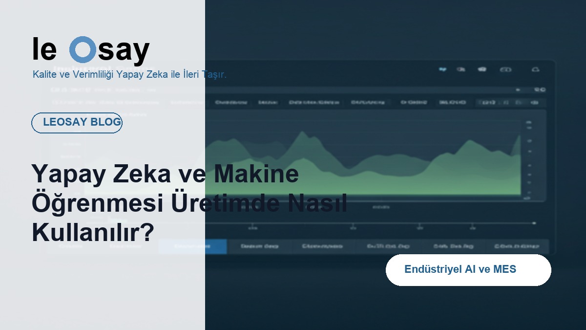 Yapay Zeka ve Makine Öğrenmesi Üretimde Nasıl Kullanılır? blog kapak görseli
